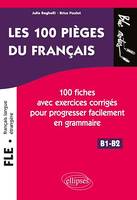 FLE (français langue étrangère). Les 100 pièges du français. 100 fiches avec exercices corrigés pour progresser facilement en grammaire (niveau 2) (B1-B2)