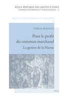 Pour le profit du commun marchand, La genèse de la Hanse (XIIe siècle - milieu du XIVe siècle)