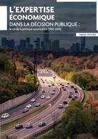 L'expertise économique dans la décision publique, Le cas de la politique autoroutière (1960-2000)