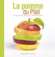 La pomme du Pilat, 40 recettes de bruno montcoudiol,...