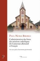 L'administration des biens des missions catholiques du Cameroun allemand et français, Vers une quête d'autonomie patrimoniale