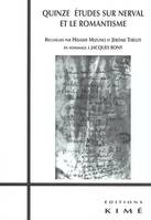 Quinze Etudes sur Nerval et le Romantisme, en hommage à Jacques Bony