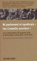 Ni parlements, ni syndicats : Les conseils ouvriers !, les conseils ouvriers !