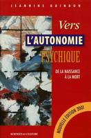 Vers l'autonomie psychique - De la naissance à la mort, de la naissance à la mort