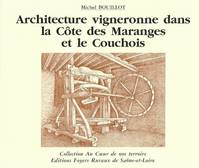 Au coeur de nos terroirs. 2 , Série Géographie., Architecture vigneronne dans la Côte des Maranges et le Couchois