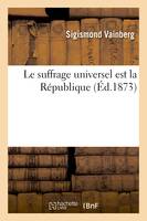 Le suffrage universel est la République