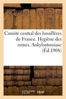 Comité central des houillères de France. Hygiène des mines. Ankylostomiase, Stage à l'Institut Pasteur en août 1908. Voyage d'études à Valenciennes, Bruxelles, Mons et Bochum