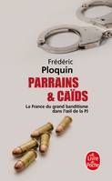 1, Parrains et caïds (Parrains et Caïds, Tome 1), le grand banditisme dans l'oeil de la PJ