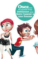 Osez les conseils d'une lesbienne pour faire l'amour à une femme