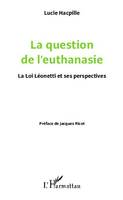 La question de l'euthanasie, La loi Léonetti et ses perspectives