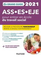 Mon Grand Guide pour entrer en école du travail social- 2021 - ASS, ES, EJE, Pour entrer en école du travail social