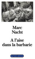 A l'aise dans la barbarie, essai sur le traumatisme et la pulsion de mort