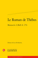 Le roman de Thèbes, Édition critique d'après le manuscrit a, bnf, fr. 375