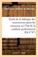 Traité de la fabrique des manoeuvres pour les vaisseaux ou l'Art de la corderie perfectionné