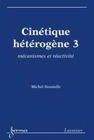 3, Mécanismes et réactivité, Cinétique hétérogène, Mécanismes et réactivité