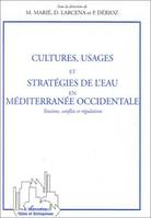 CULTURES USAGES ET STRATEGIES DE L'EAU EN MEDITERRANEE OCCIDENTALE, Tensions, conflits et régulations