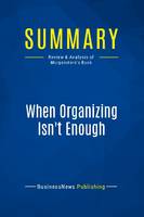 Summary: When Organizing Isn't Enough, Review and Analysis of Morgenstern's Book