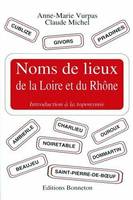 Noms de lieux de la Loire et du Rhône - introduction à la toponymie, introduction à la toponymie