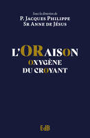 L’oraison, Oxygène du croyant