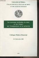 Les nouveaux territoires du droit et leur impact sur l'enseignement et la recherche - Colloque Poitiers-Montréal, 12 et 13 décembre 2002, Colloque Poitiers-Montréal, 12 et 13 décembre 2002