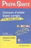 Concours d'entrée IFSI : Sujets corrigés, sujets corrigés, IFSI 2004-2005