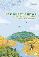 Le Sorcier et la Luciole, Sur la route et à table avec Jim Harrison