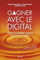 Gagner avec le digital, Comment les technologies numériques transforment les entreprises