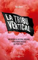 La tribu vertical, Una historia de los ultras, hooligans y otros grupos radicales del fútbol español