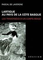 Lartigue au pays de la Côte Basque - Les traversées d'un corps-image, les traversées d'un corps-image