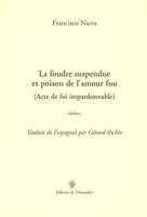 La foudre suspendue et poison de l'amour fou, acte de foi impardonnable