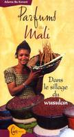 Parfums du Mali, dans le sillage du wusulan