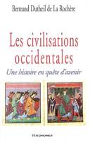 Les civilisations occidentales - une histoire en quête d'avenir, une histoire en quête d'avenir