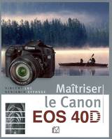 MAITRISER LE CANON EOS 40D