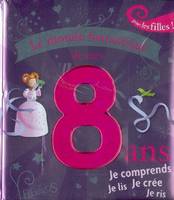 Le monde fantastique de mes 8 ans - filles, pour les filles !