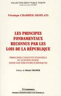 Les principes fondamentaux reconnus par les lois de la République - principes constitutionnels et justification dans les discours juridiques, principes constitutionnels et justification dans les discours juridiques