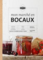 Mon marché en bocaux, Recettes et techniques rapides et fiables