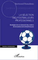 La sélection des footballeurs professionnels, Stratégies de recrutement des centres de formation du football français