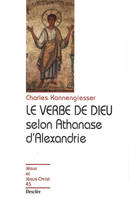 Le verbe de Dieu selon Athanase d'Alexandrie, JJC 45