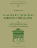 4, L' Art hispano-musulman, Essai sur l'architecture religieuse musulmane