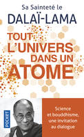 Tout l'univers dans un atome, science et bouddhisme, une invitation au dialogue