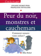 Peur du noir, monstres et cauchemars, Comment rassurer votre enfant ?