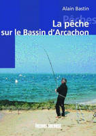 Peche Sur Le Bassin D'Arcachon (La), du bord et en bateau