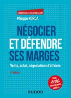 Négocier et défendre ses marges - 6e éd. - Vente, achat, négociations d'affaires, Vente, achat, négociations d'affaires