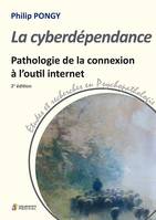 La cyberdépendance, Pathologie de la connexion à l'outil internet