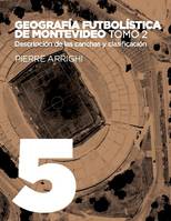 La otra historia del fútbol, 5, Geografía futbolística de Montevideo, Descripción de las canchas y clasificación