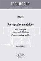 OPTIQUE - Photographie numérique - Bases théoriques, prise de vue, fichier image - Cours et exercices corrigés (niveau B), bases théoriques, prise de vue, fichier image