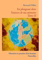 En plongeant dans l'univers de ma mémoire, 2, Histoires et pensées d'un homme - Nouvelles, nouvelles