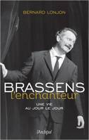 Brassens l'enchanteur, Une vie au jour le jour