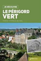 Le Périgord vert - nature, traditions, histoire