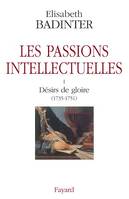 Les passions intellectuelles tome I, I Désirs de gloire (1735-1751)